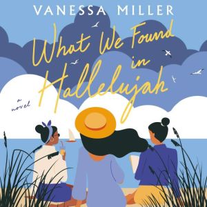 What We Found in Hallelujah, Vanessa Miller