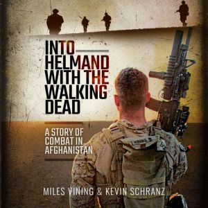 Into Helmand with the Walking Dead, Miles Vining