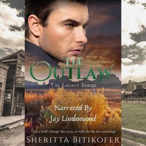 The Outlaw A Legacy Novella, Sheritta Bitikofer