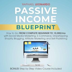 Passive Income Blueprint, Raphael Leonardo