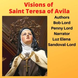 Visions of Saint Teresa of Avila, Bob Lord