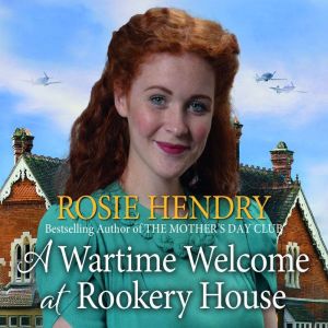 A Wartime Welcome at Rookery House, Rosie Hendry