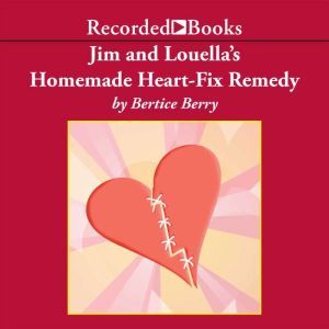 Jim and Louellas Homemade HeartFix ..., Bertice Berry