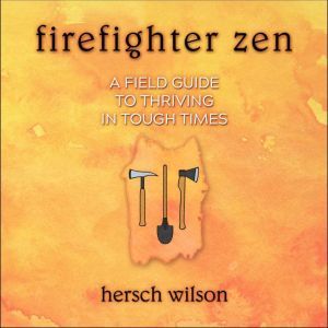 Firefighter Zen, Hersch Wilson