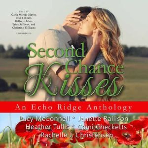 Second Chance Kisses, Lucy McConnell Janette Rallison Heather  Tullis Cami Checketts Rachelle J. Christensen various authors
