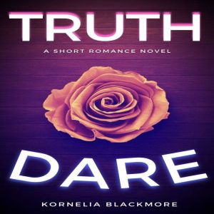 Truth  Dare, Kornelia Blackmore