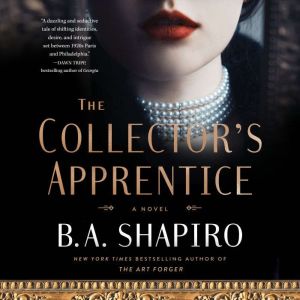 The Collectors Apprentice, B. A. Shapiro