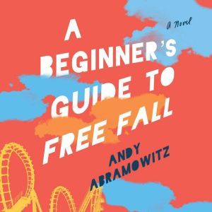 A Beginners Guide to Free Fall, Andy Abramowitz