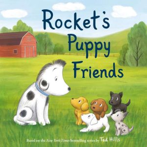 Rockets Puppy Friends, Tad Hills