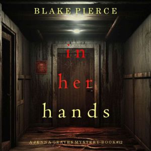 In Her Hands A Jenna Graves Suspense..., Blake Pierce