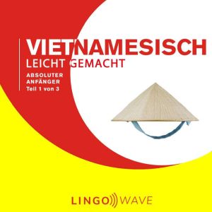 Vietnamesisch Leicht Gemacht - Absoluter Anfanger - Teil 1 von 3