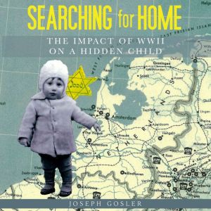 Searching for Home: The Impact of WWII on a Hidden Child