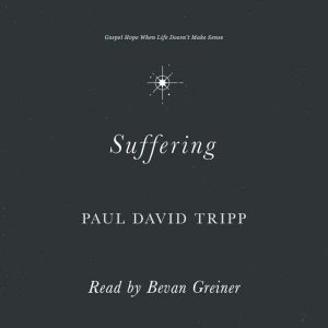 Suffering: Gospel Hope When Life Doesn't Make Sense