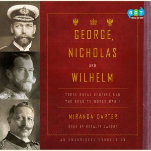 George, Nicholas and Wilhelm, Miranda Carter