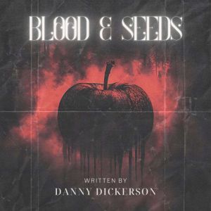 Blood Seeds, Danny Dickerson