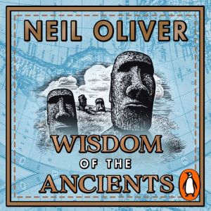 Wisdom of the Ancients: Life lessons from our distant past