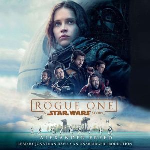 Rogue One A Star Wars Story, Alexander Freed