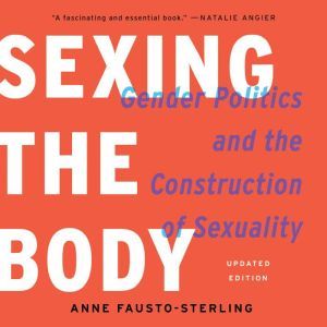 Sexing the Body, Anne FaustoSterling