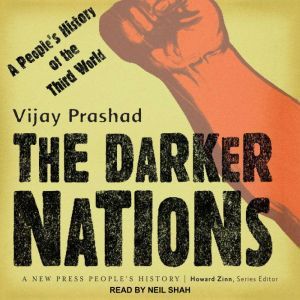 The Darker Nations: A People's History of the Third World, Vijay Prashad