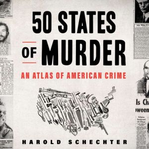 50 States of Murder, Harold Schechter