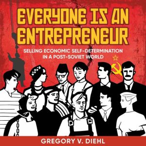 Everyone Is an Entrepreneur, Gregory V. Diehl