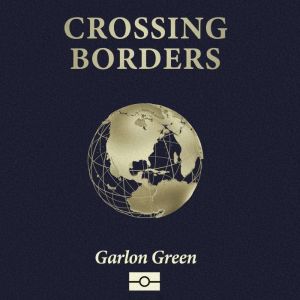 Crossing Borders, Garlon Green
