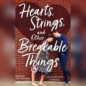 Hearts, Strings, and Other Breakable ..., Jacqueline Firkins