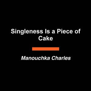 Singleness Is a Piece of Cake, Manouchka Charles