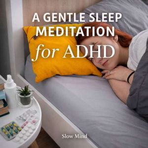 A Gentle Sleep Meditation for ADHD, Slow Mind
