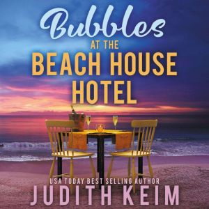 Bubbles at the Beach House Hotel, Judith Keim