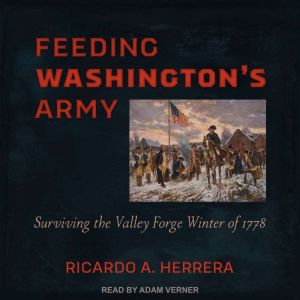 Feeding Washingtons Army, Ricardo A. Herrera