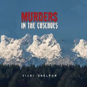 Murders in the Cascades