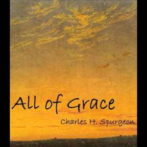 All of Grace, Charles H. Spurgeon
