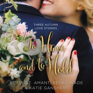 To Have and to Hold, Betsy St. Amant