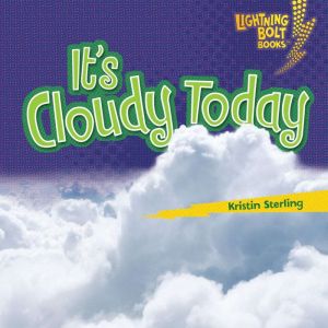 Its Cloudy Today, Kristin Sterling
