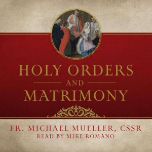 Holy Orders and Matrimony, Fr. Michael Mueller, CSsR