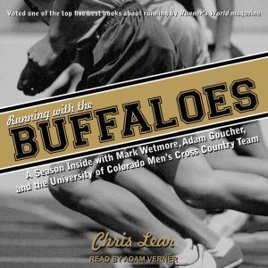 Running With the Buffaloes A Season Inside With Mark Wetmore, Adam Goucher, and the University of Colorado Men's Cross Country Team, Chris Lear
