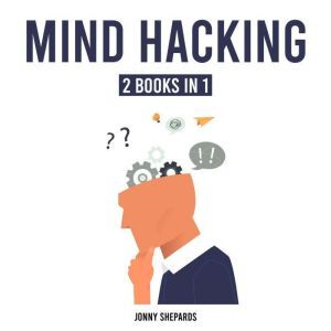 Mind Hacking, Jonny Shepard