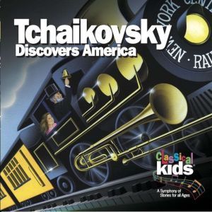 Tchaikovsky Discovers America, Classical Kids
