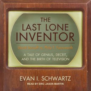 The Last Lone Inventor, Evan I. Schwartz
