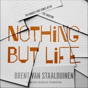 Nothing but Life, Brent van Staalduinen