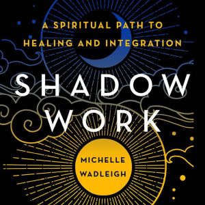 Shadow Work, Michelle Wadleigh