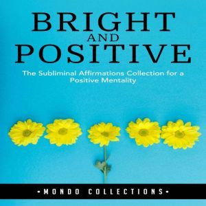 Bright and Positive The Subliminal A..., Mondo Collections