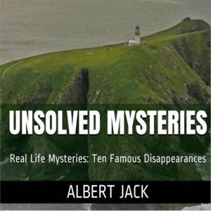 Unsolved Mysteries: Ten Famous Disappearances, Albert Jack