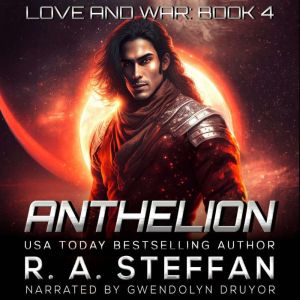 Anthelion Love and War, Book 4, R. A. Steffan