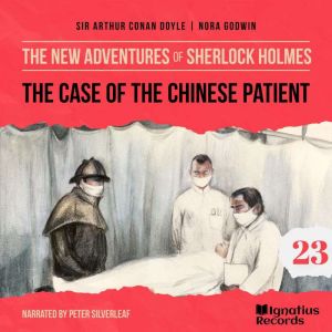 The Case of the Chinese Patient The ..., Sir Arthur Conan Doyle
