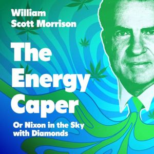 The Energy Caper: Or Nixon in the Sky with Diamonds