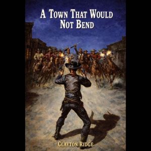 A Town That Would Not Bend, Clayton Ridge