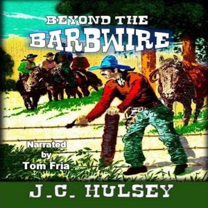 Beyond The Barb Wire  The Other Side..., J.C. Hulsey