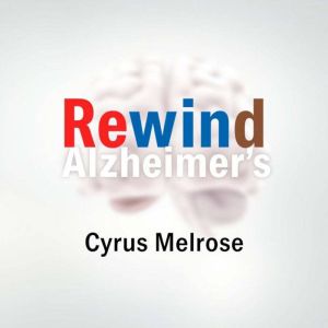 Rewind Alzheimer's: Simple Secrets to Boost Your Brain Power: "Boost your brain power with engaging audio lessons from 'Rewind